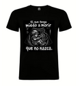 El que tenga miedo a morir, que no nazca — Camiseta Trabajador DELAKALLE