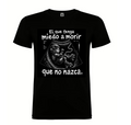 El que tenga miedo a morir, que no nazca — Camiseta Roller DELAKALLE