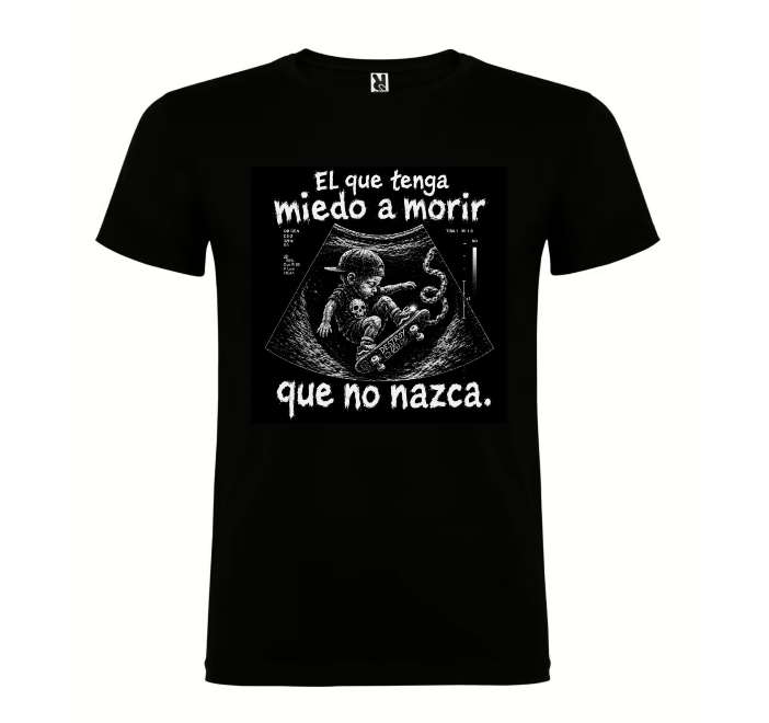 El que tenga miedo a morir, que no nazca — Camiseta Skater DELAKALLE